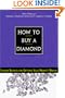 How to Buy a Diamond: Insider Secrets for Getting Your Money's Worth