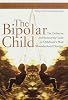 The Bipolar Child: The Definitive and Reassuring Guide to Childhood's Most Misunderstood Disorder