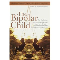 The Bipolar Child: The Definitive and Reassuring Guide to Childhood's Most Misunderstood Disorder