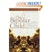 The Bipolar Child: The Definitive and Reassuring Guide to Childhood's Most Misunderstood Disorder