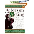 Actors on Acting: The Theories, Techniques, and Practices of the World's Great Actors, Told in Thir Own Words (Actors on Acting)
