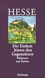 Die Einheit hinter den Gegens&auml;tzen - Religionen und Mythen - Hermann Hesse