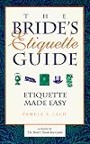 The Bride's Etiquette Guide: Etiquette Made Easy