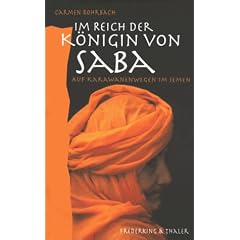 Im Reich der K�nigin von Saba. Auf Karawanenwegen im Jemen. Kulturbericht
