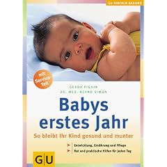 Babys erstes Jahr: So bleibt Ihr Kind gesund und munter. Entwicklung, Ern�hrung und Pflege. Rat und praktische Hilfen f�r jeden Tag