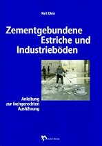 Zementgebundene Estriche und Industrieb&ouml;den