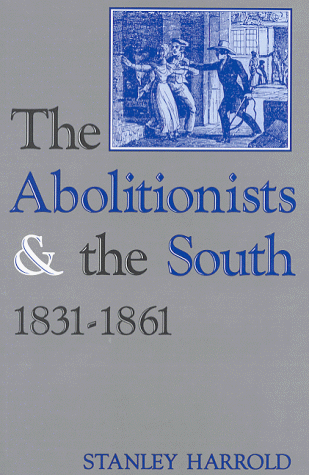 the abolitionists and the south 1831 1861