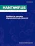 Hantavirus in the Americas: Guidelines for Diagnosis, Treatment, Prevention, and Control (Series TP 47)