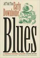 Early Downhome Blues: A Musical and Cultural Analysis (Cultural Studies of the United States)