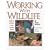 Working With Wildlife: A Guide to Careers in the Animal World (Single Title: Social Studies: College and Career Guidance)