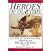 Heroes of Our Time: 239 Men of the Vietnam War Awarded the Medal of Honor  1964-1972