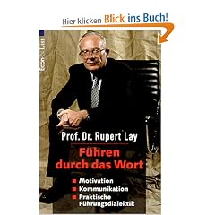 F�hren durch das Wort. Motivation, Kommunikation, Praktische F�hrungsdialektik.