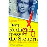 Den Redlichen fressen die Steuern. Der grassierende Betrug, die nutzlose Reformvon "Friedrich von Sch�nfels"