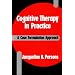 Cognitive Therapy in Practice: A Case Formulation Approach