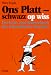 Ons Platt, schwazz op wiss. Ein Lehr- und Wörterbuch der Düsseldorfer Mundart