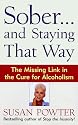 Sober...and Staying That Way: The Missing Link in The Cure for Alcoholism