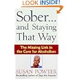 Sober...and Staying That Way: The Missing Link in The Cure for Alcoholism by Susan Powter