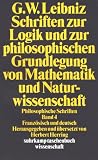 Philosophische Schriften. 4 Bände in 6 Teilbänden: Philosophische Schriften.: Band 4: Schriften zur Logik und zur philosophischen Grundlegung von ... BD 4 (suhrkamp taschenbuch wissenschaft)