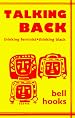 Talking Back: Thinking Feminist, Thinking Black