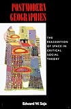 Postmodern Geographies: The Reassertion of Space in Critical Social Theory