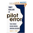 Click here to buy They Called It Pilot Error: True Stories Behind General Aviation Accidents by Robert L. Cohn.