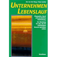 Unternehmen Lebenslauf: Biographie, Beruf und pers�nliche Entwicklung. Ein Workshop f�r alle, die ihr Arbeitsleben bewusst gestalten wollen