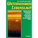 Unternehmen Lebenslauf: Biographie, Beruf und pers�nliche Entwicklung. Ein Workshop f�r alle, die ihr Arbeitsleben bewusst gestalten wollen