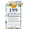 199 Great Home Businesses You Can Start (and Succeed In) for Under $1,000: How to Choose the Best Home Business for You Based on Your Personality Type
