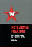 Rote Armee Fraktion - Texte und Materialien zur Geschichte der RAF.