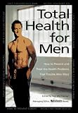 Total Health for Men: How to Prevent and Treat the Health Problems That Trouble Men Most (Total Health for Men) (Total Health for Men)