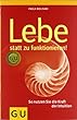 Lebe statt zu funktionieren: So nutzen Sie die Kraft der Intuition (GU Reader K,G&S)