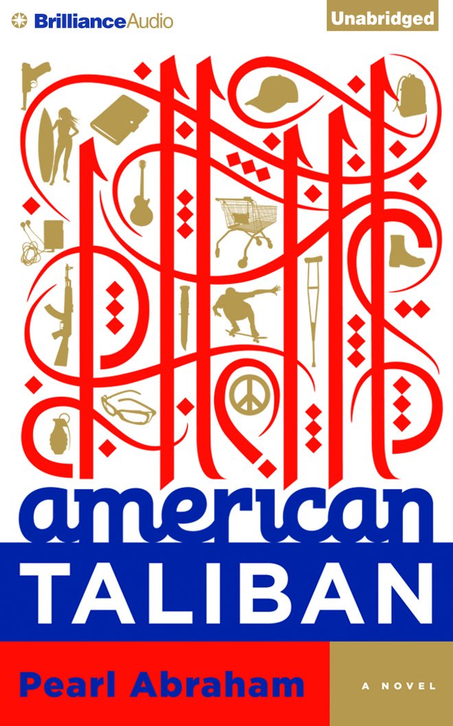 American Taliban: A Novel: Pearl Abraham, Jay Snyder ...
