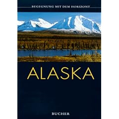 Alaska. Begegnung mit dem Horizont