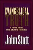 Evangelical Truth : A Personal Plea for Unity, Integrity and Faithfulness