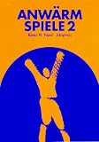 Anw�rmspiele. Experimente f�r Lern- und Arbeitsgruppen: Anw�rmspiele, Tl.2: TEIL 2