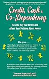 Credit, Cash & Co-Dependency: How the Way You Were Raised Affects Your Decisions About Money (1888461063) by Kaye, Yvonne