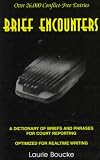 Brief Encounters: A Dictionary of Briefs And Phrases for Court Reporting