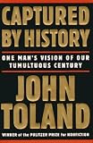Captured by History: One Man`s Vision of Our Tumultuous Century