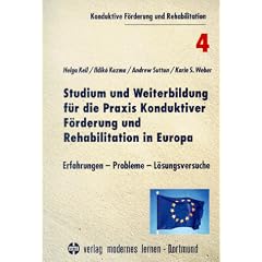 Studium und Weiterbildung f�r die Praxis Konduktiver F�rderung und Rehabilitation in Europa. Erfahrungen - Probleme - L�sungsversuche
