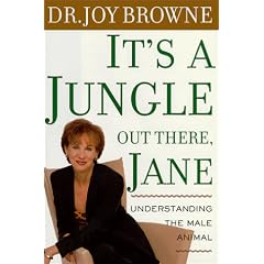It's a Jungle Out There, Jane: Understanding the Male Animal