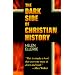 The Dark Side of Christian History