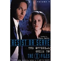 Resist or Serve: The Official Guide to the "X-files" (X Files)