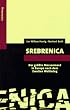 Srebrenica. Der gr��te Massenmord in Europa nach dem zweiten Weltkrieg.