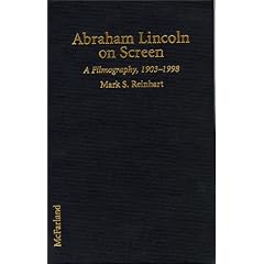 Abraham Lincoln on Screen : A Filmography of Dramas and Documentaries Including Television, 1903-1998