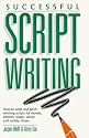 Successful Script Writing: How to Write and Pitch Winning Scripts for Movies, Sitcoms, Soaps and Serials