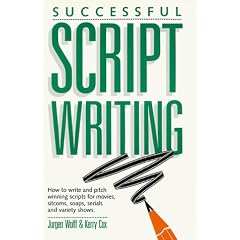 Successful Script Writing: How to Write and Pitch Winning Scripts for Movies, Sitcoms, Soaps and Serials