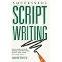 Successful Script Writing: How to Write and Pitch Winning Scripts for Movies, Sitcoms, Soaps and Serials