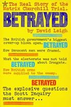 Betrayed: Trial of Matrix Churchill