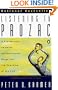 Listening to Prozac: A Psychiatrist Explores Antidepressant Drugs and the Remaking of the Self