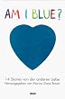 Am I Blue? 14 Stories von der anderen Liebe. ( Ab 14 J.)